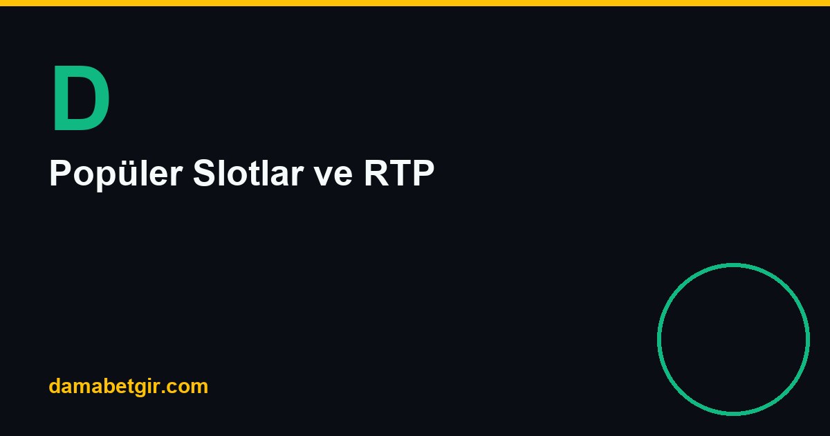 Damabet Casino: Popüler Slotların RTP Değerleri
